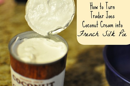 Turn Trader Joes Coconut Cream into French Silk Pie